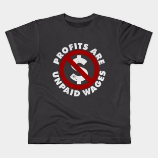 PROFITS ARE UNPAID WAGES Kids T-Shirt